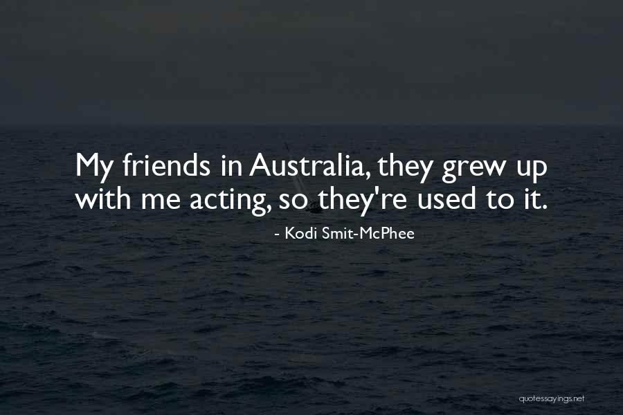 To My Friends Quotes By Kodi Smit-McPhee