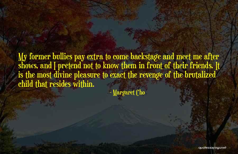 To My Friends Quotes By Margaret Cho