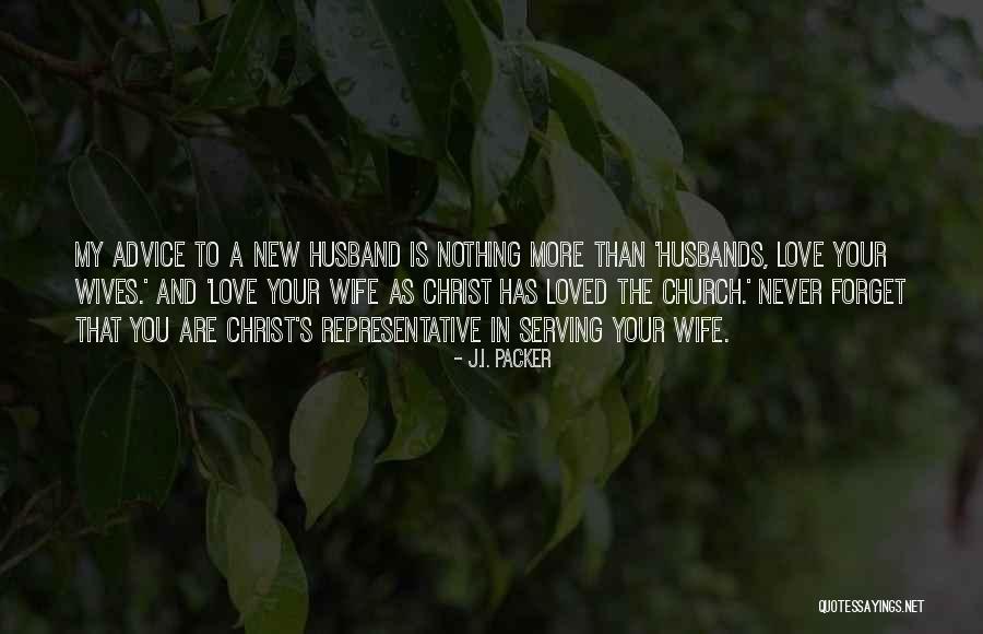 To My Husband Love Quotes By J.I. Packer