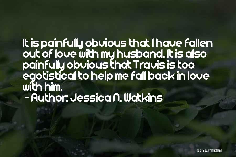 To My Husband Love Quotes By Jessica N. Watkins