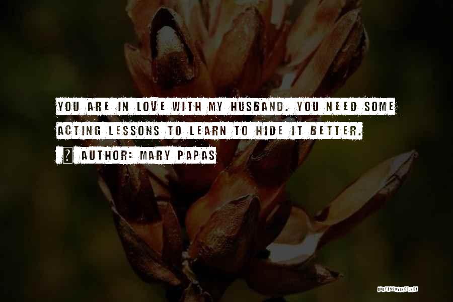 To My Husband Love Quotes By Mary Papas