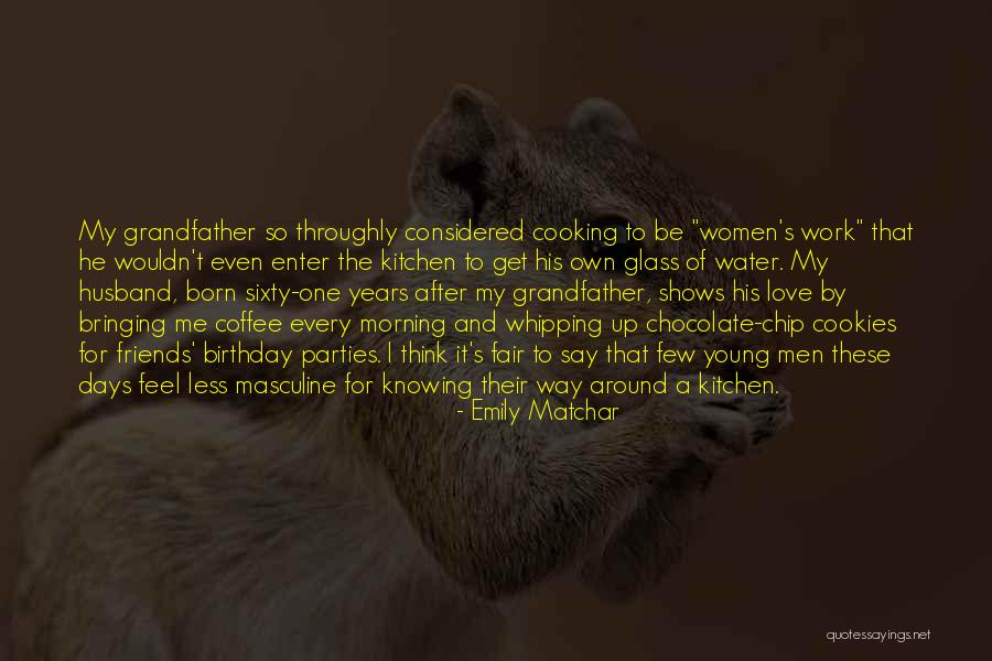 To My Husband On His Birthday Quotes By Emily Matchar To My Husband On His Birthday Quotes By Emily Matchar