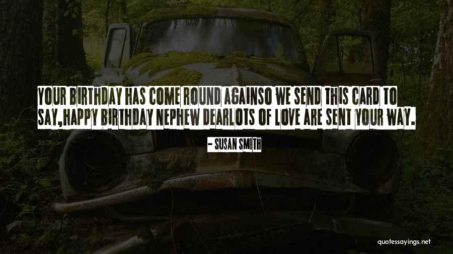 To My Nephew On His Birthday Quotes By Susan Smith To My Nephew On His Birthday Quotes By Susan Smith