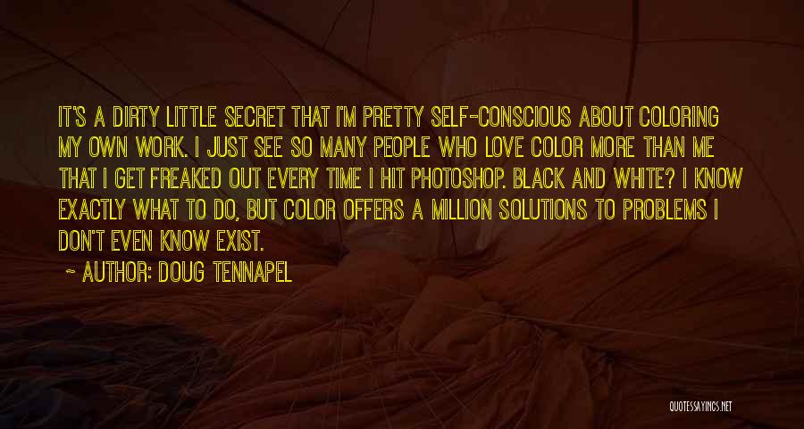 To My Secret Love Quotes By Doug TenNapel