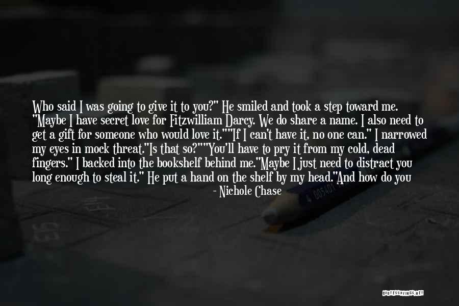 To My Secret Love Quotes By Nichole Chase To My Secret Love Quotes By Nichole Chase