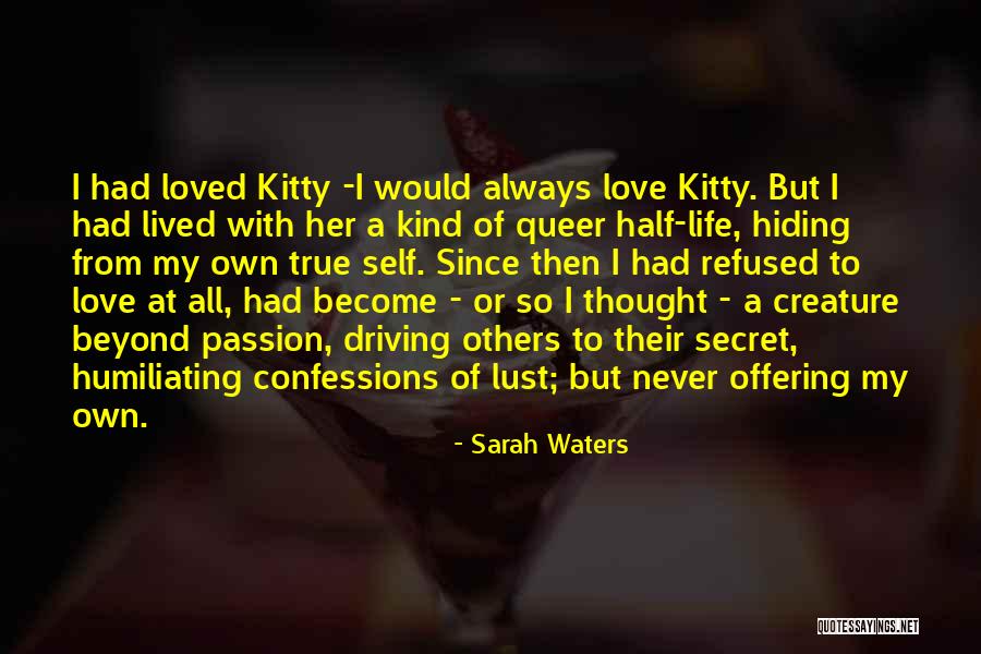 To My Secret Love Quotes By Sarah Waters To My Secret Love Quotes By Sarah Waters