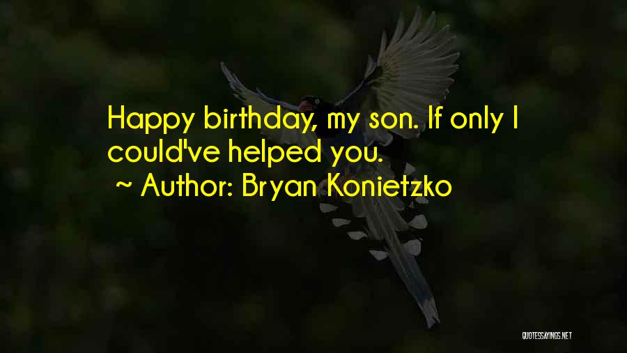 To My Son On His Birthday Quotes By Bryan Konietzko
