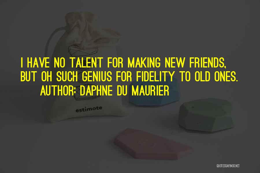 To New Friends Quotes By Daphne Du Maurier