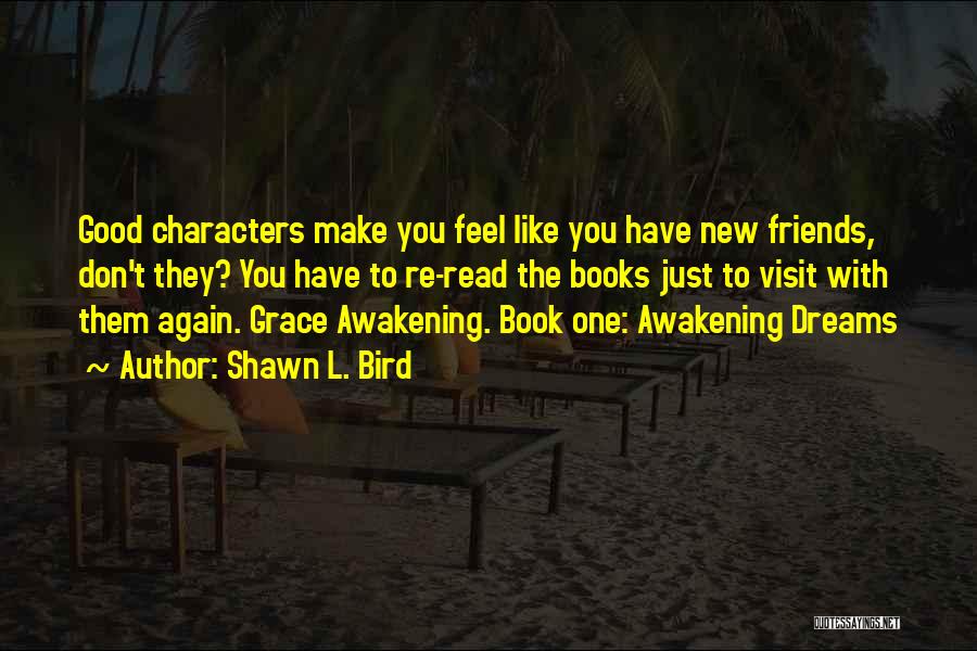 To New Friends Quotes By Shawn L. Bird