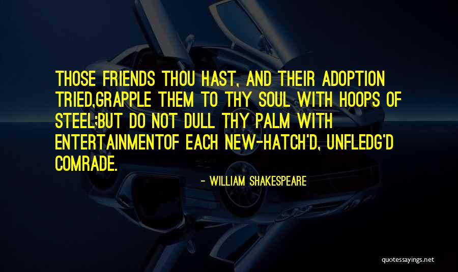 To New Friends Quotes By William Shakespeare