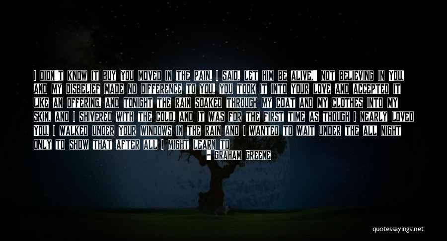 To Not Be Loved Back Quotes By Graham Greene To Not Be Loved Back Quotes By Graham Greene