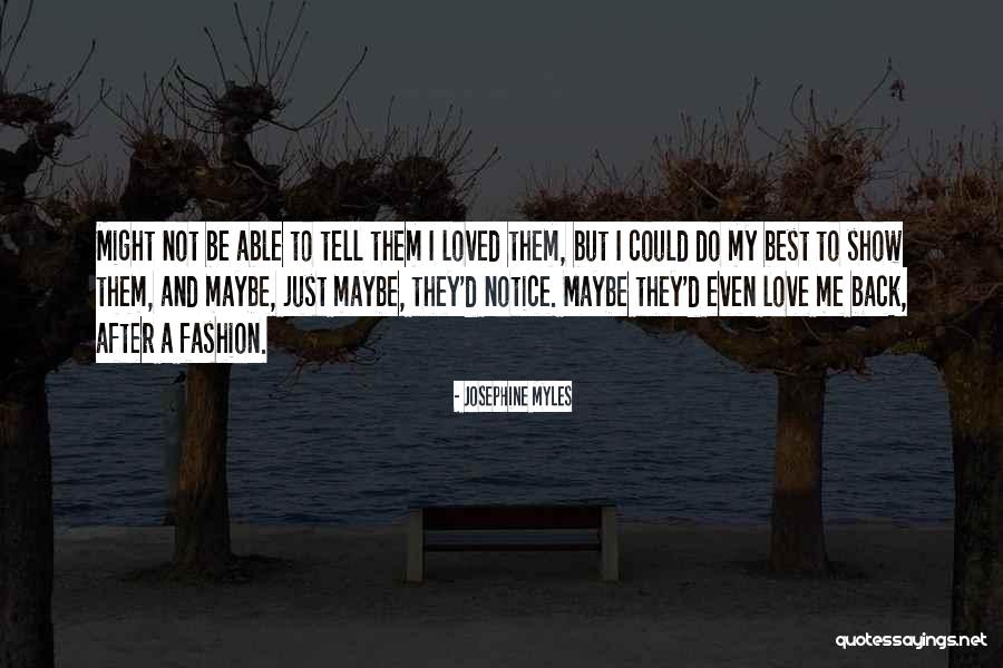 To Not Be Loved Back Quotes By Josephine Myles To Not Be Loved Back Quotes By Josephine Myles