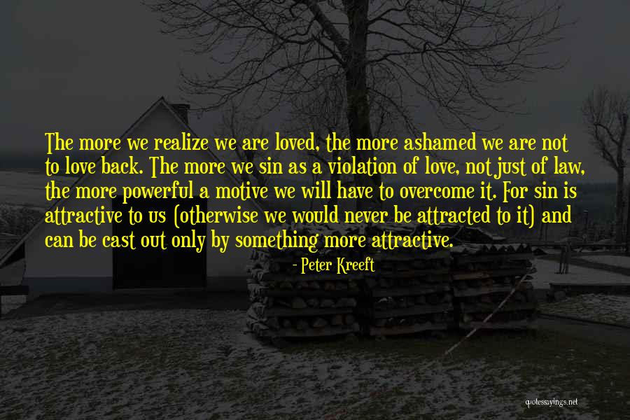 To Not Be Loved Back Quotes By Peter Kreeft To Not Be Loved Back Quotes By Peter Kreeft