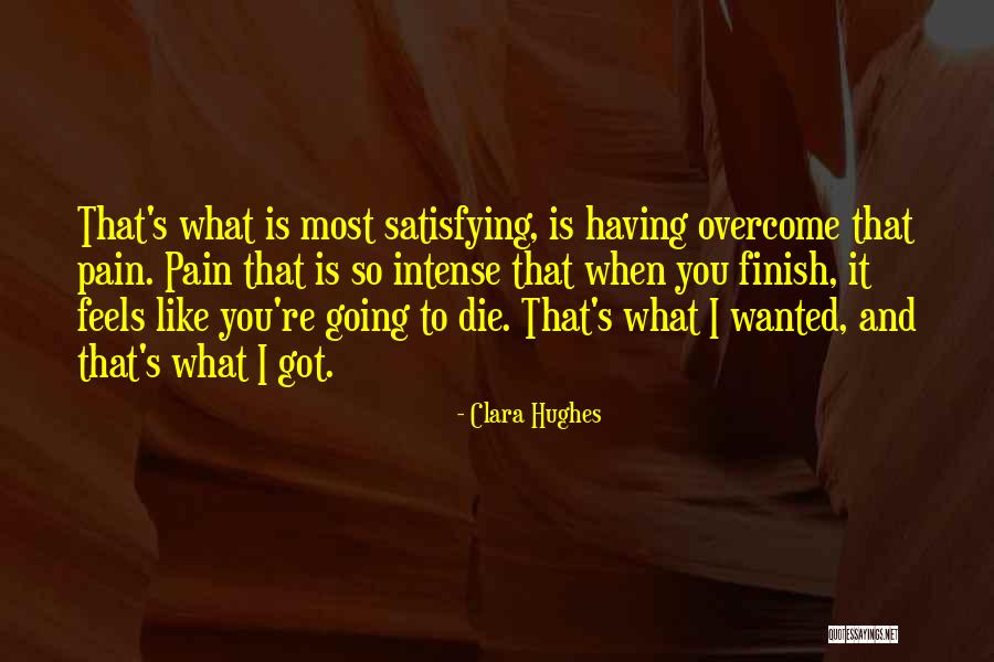 To Overcome Pain Quotes By Clara Hughes