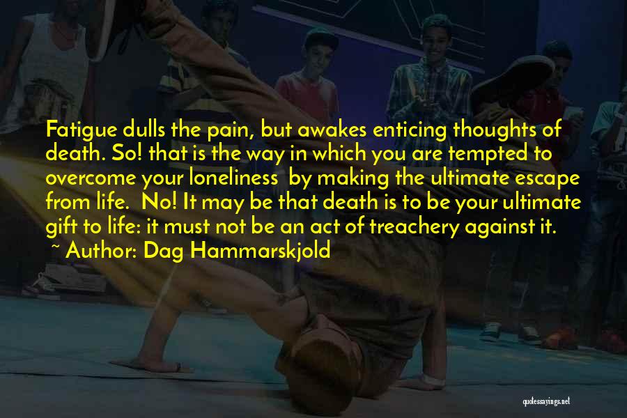 To Overcome Pain Quotes By Dag Hammarskjold