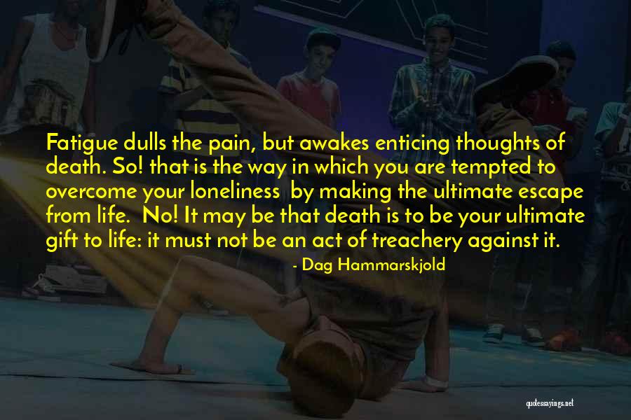 To Overcome Pain Quotes By Dag Hammarskjold