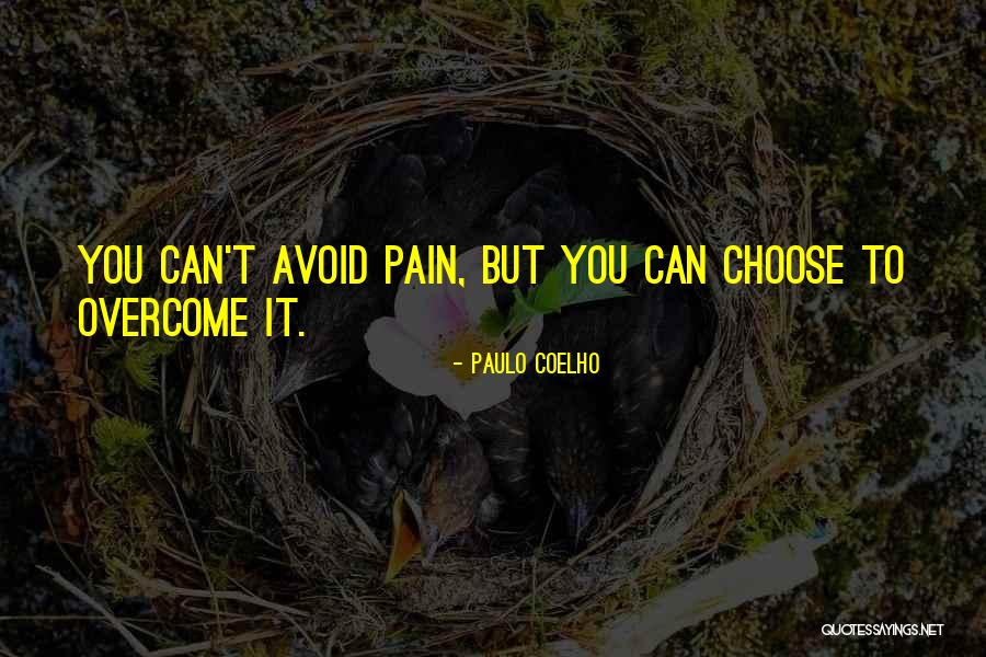 To Overcome Pain Quotes By Paulo Coelho