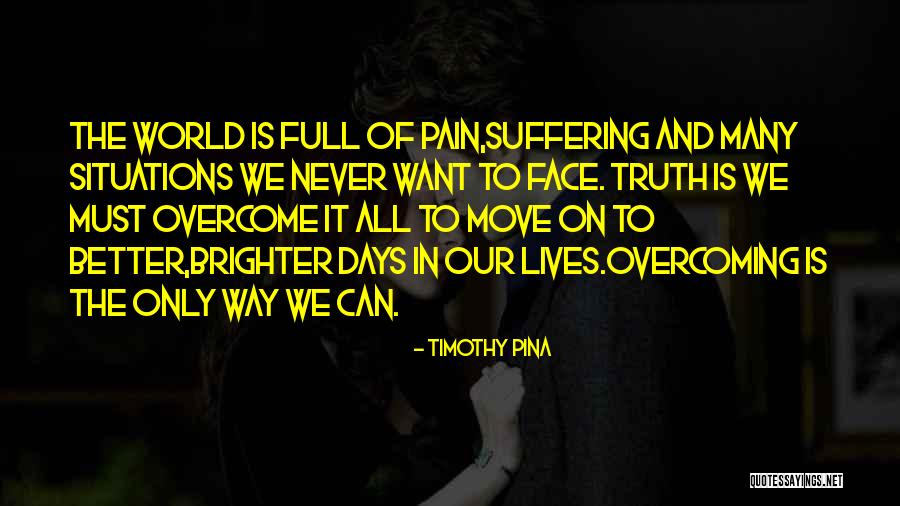 To Overcome Pain Quotes By Timothy Pina