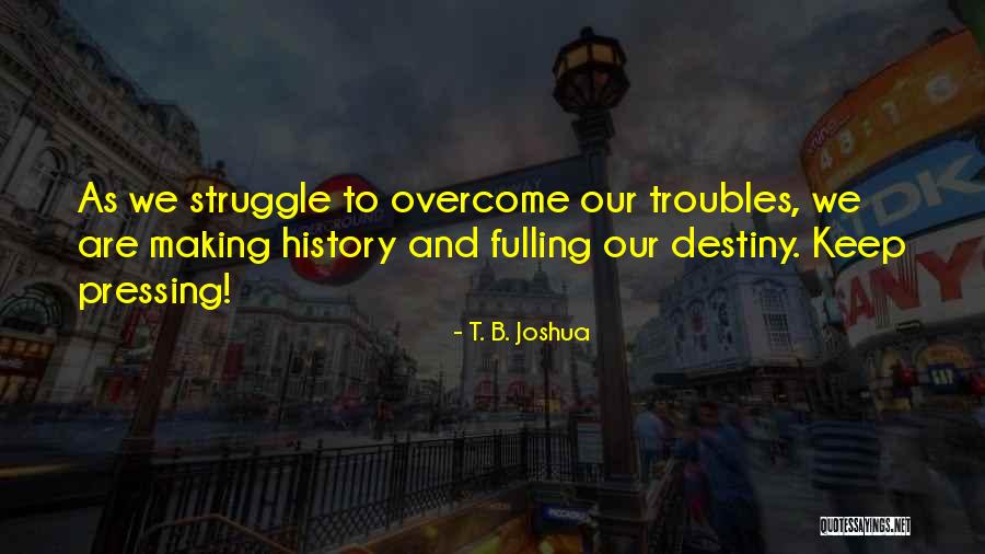 To Overcome Quotes By T. B. Joshua To Overcome Quotes By T. B. Joshua
