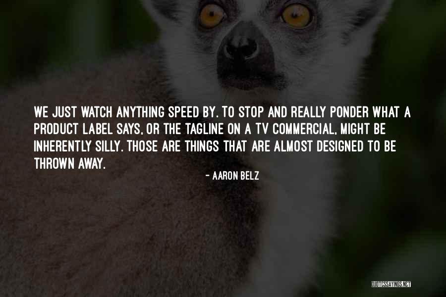 To Ponder Quotes By Aaron Belz To Ponder Quotes By Aaron Belz