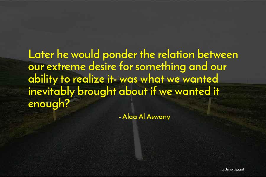 To Ponder Quotes By Alaa Al Aswany To Ponder Quotes By Alaa Al Aswany