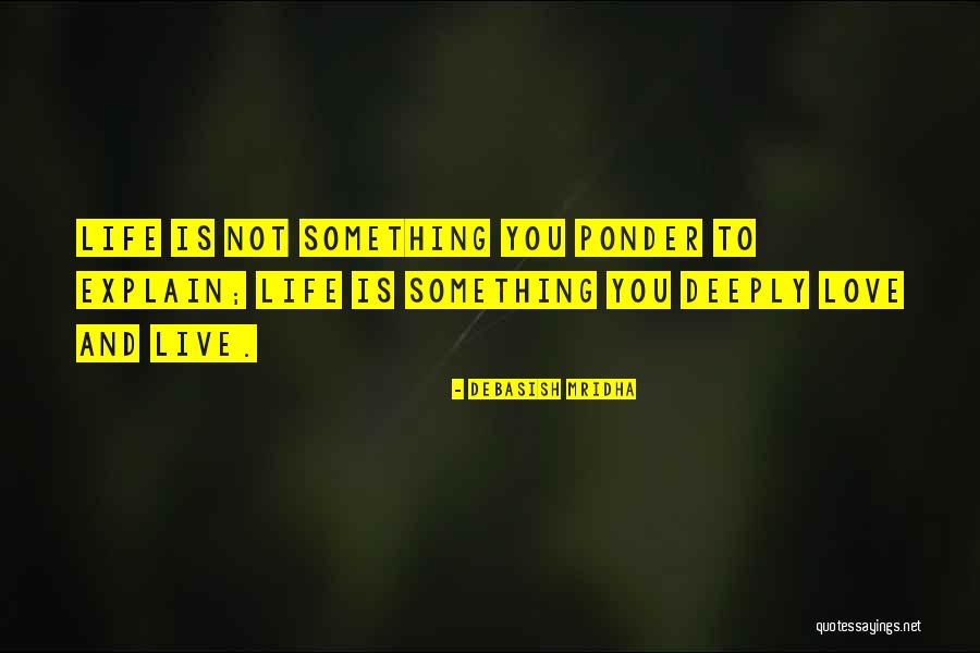 To Ponder Quotes By Debasish Mridha To Ponder Quotes By Debasish Mridha