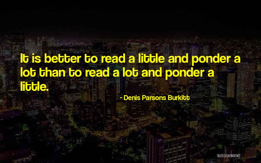 To Ponder Quotes By Denis Parsons Burkitt To Ponder Quotes By Denis Parsons Burkitt