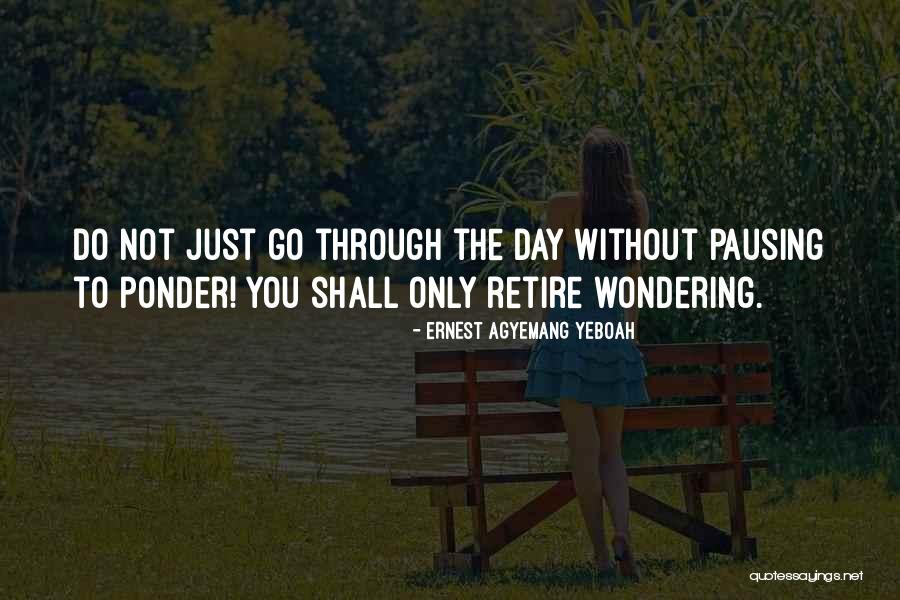 To Ponder Quotes By Ernest Agyemang Yeboah To Ponder Quotes By Ernest Agyemang Yeboah
