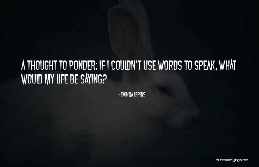 To Ponder Quotes By Evinda Lepins To Ponder Quotes By Evinda Lepins