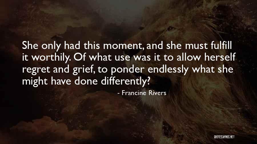 To Ponder Quotes By Francine Rivers To Ponder Quotes By Francine Rivers