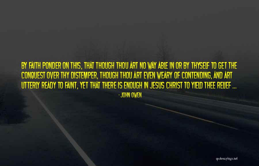 To Ponder Quotes By John Owen To Ponder Quotes By John Owen