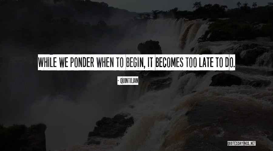 To Ponder Quotes By Quintilian