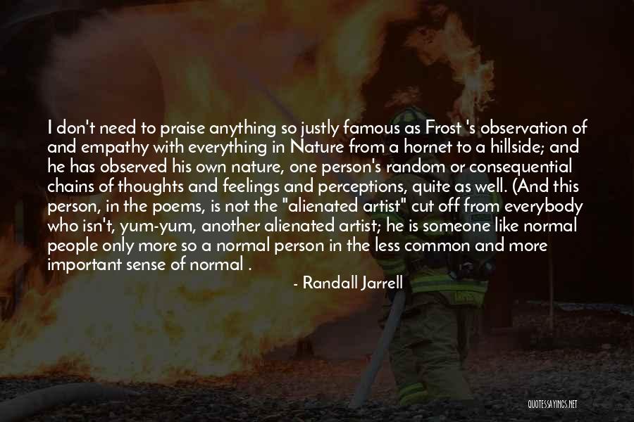 To Praise Someone Quotes By Randall Jarrell