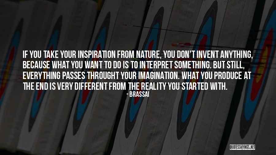 To Produce Quotes By Brassai To Produce Quotes By Brassai
