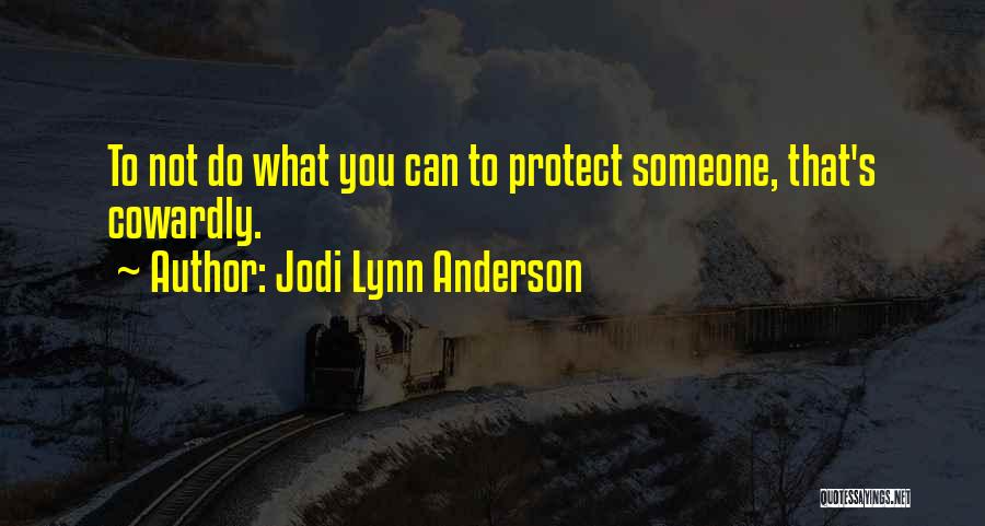 To Protect You Quotes By Jodi Lynn Anderson