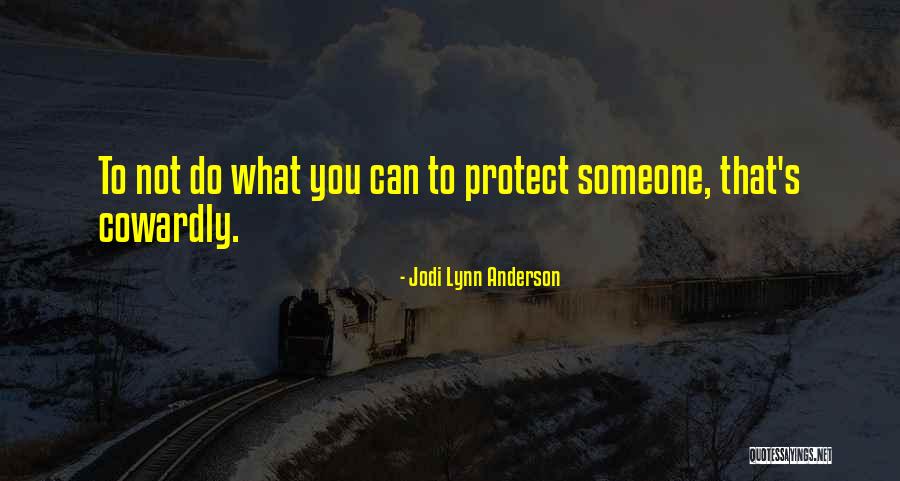 To Protect You Quotes By Jodi Lynn Anderson