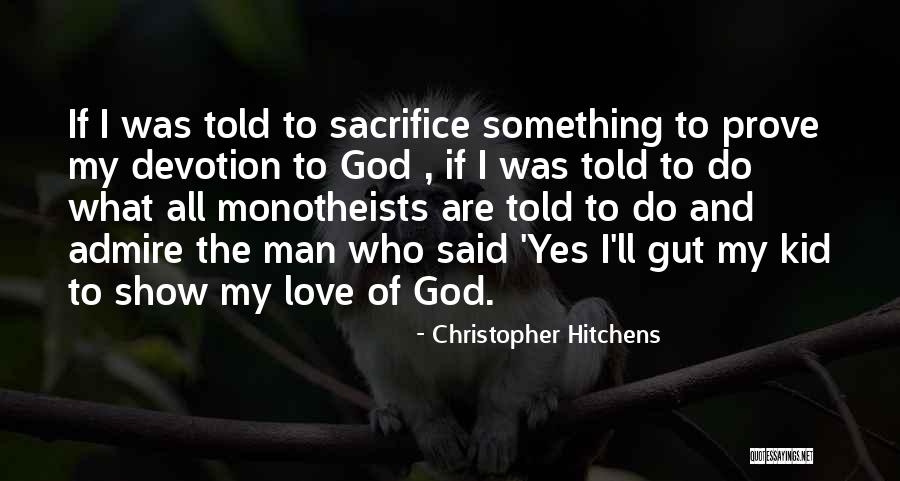 To Prove My Love Quotes By Christopher Hitchens