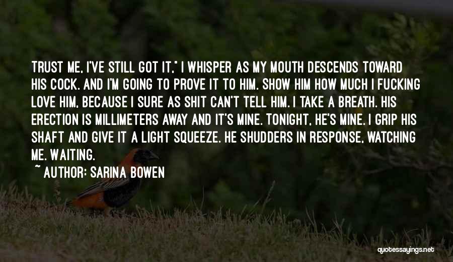 To Prove My Love Quotes By Sarina Bowen