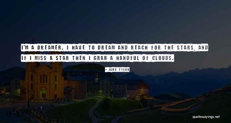 To Reach The Clouds Quotes By Mike Tyson To Reach The Clouds Quotes By Mike Tyson