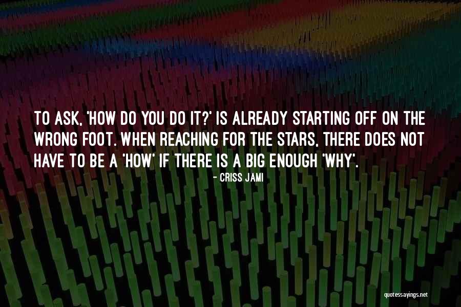 To Reach Your Dreams Quotes By Criss Jami To Reach Your Dreams Quotes By Criss Jami