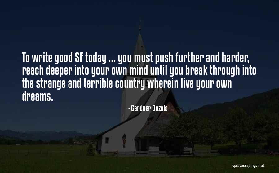 To Reach Your Dreams Quotes By Gardner Dozois To Reach Your Dreams Quotes By Gardner Dozois