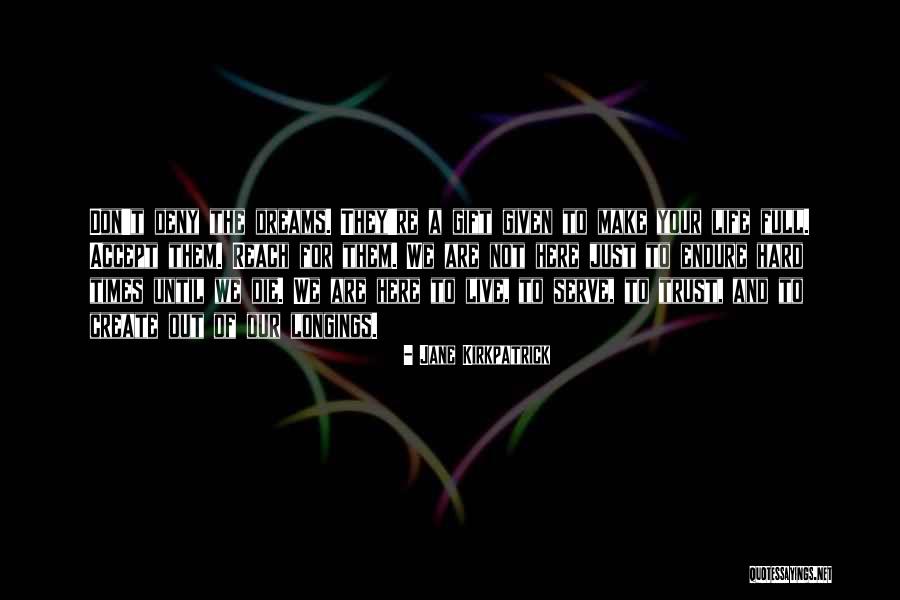 To Reach Your Dreams Quotes By Jane Kirkpatrick To Reach Your Dreams Quotes By Jane Kirkpatrick