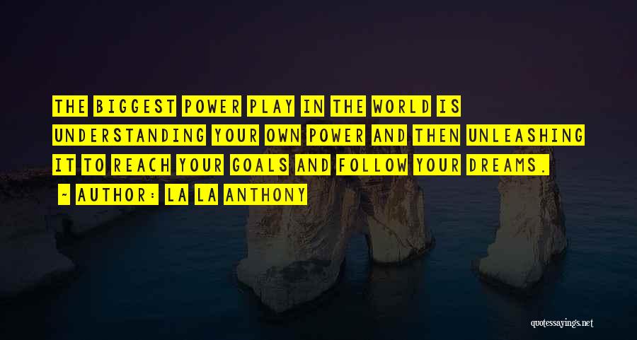 To Reach Your Dreams Quotes By La La Anthony