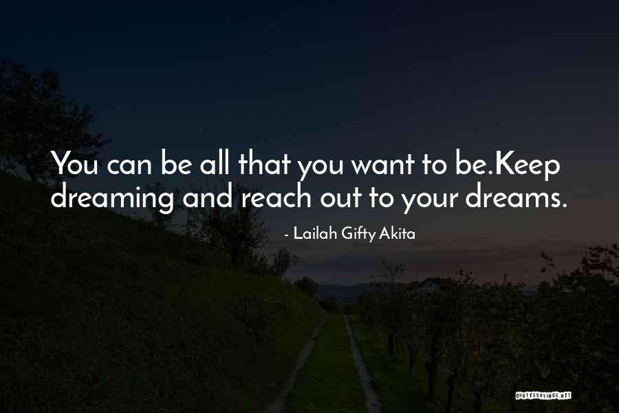To Reach Your Dreams Quotes By Lailah Gifty Akita