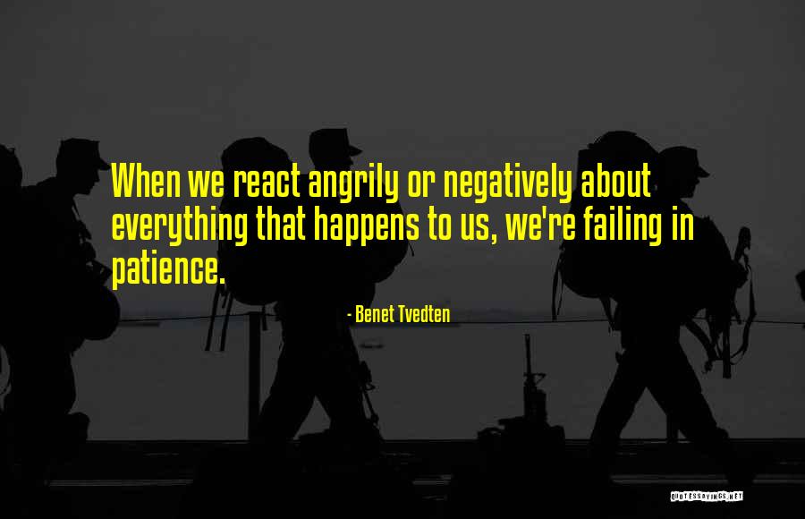 To React Angrily Quotes By Benet Tvedten To React Angrily Quotes By Benet Tvedten