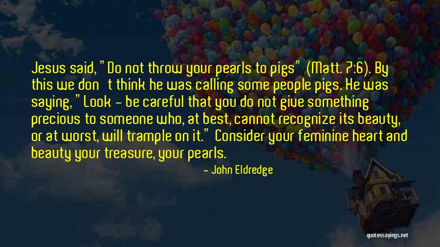To Recognize Someone Quotes By John Eldredge To Recognize Someone Quotes By John Eldredge