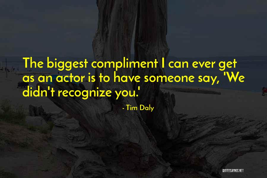 To Recognize Someone Quotes By Tim Daly To Recognize Someone Quotes By Tim Daly