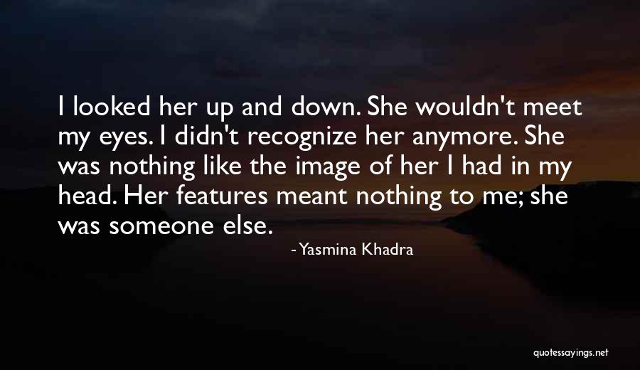 To Recognize Someone Quotes By Yasmina Khadra To Recognize Someone Quotes By Yasmina Khadra