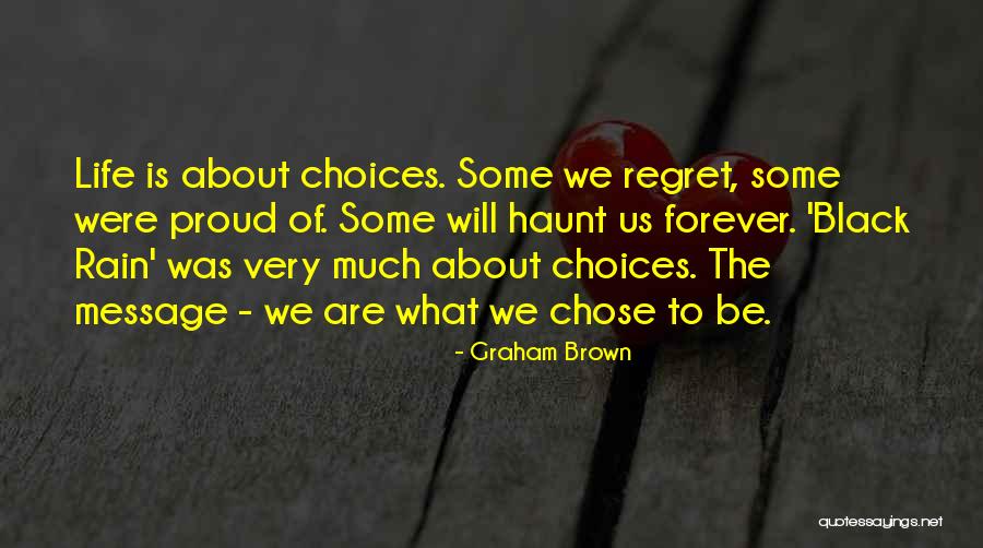 To Regret Quotes By Graham Brown To Regret Quotes By Graham Brown