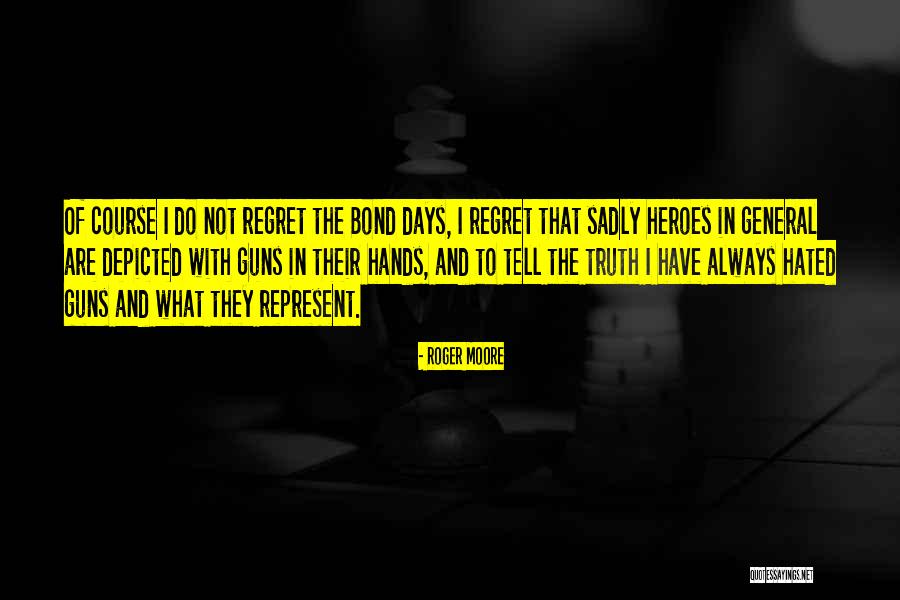 To Regret Quotes By Roger Moore To Regret Quotes By Roger Moore